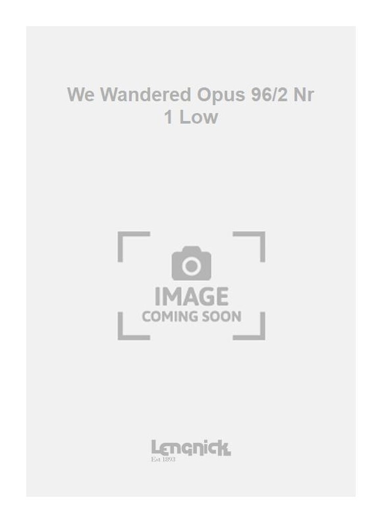 We Wandered Opus 96/2 Nr 1 Low